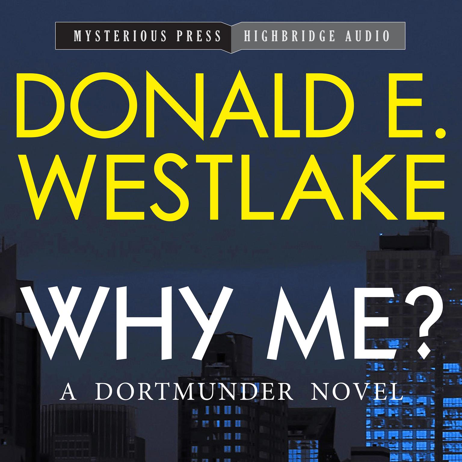 Why Me?: A Dortmunder Novel Audiobook, by Donald E. Westlake
