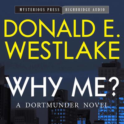 Why Me?: A Dortmunder Novel Audiobook, by 