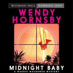 Midnight Baby: A Maggie MacGowen Mystery Audiobook, by Wendy  Hornsby