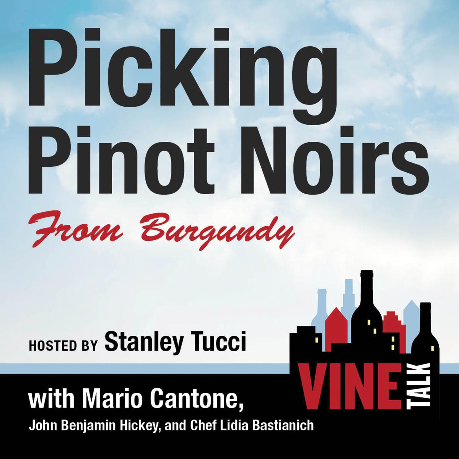 Picking Pinot Noirs from Burgundy: Vine Talk Episode 103 Audiobook, by Vine Talk