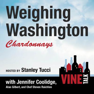 Weighing Washington Chardonnays: Vine Talk Episode 104 Audiobook, by 