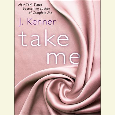 Take Me: A Stark Ever After Novella Audiobook, by J. Kenner