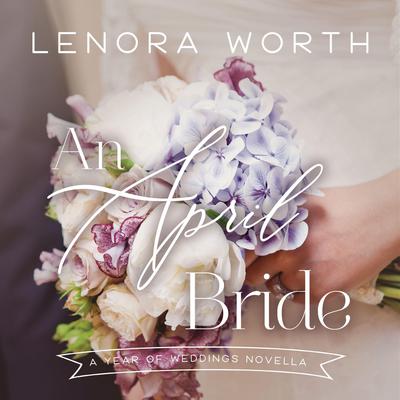 An April Bride Audiobook, by Lenora Worth