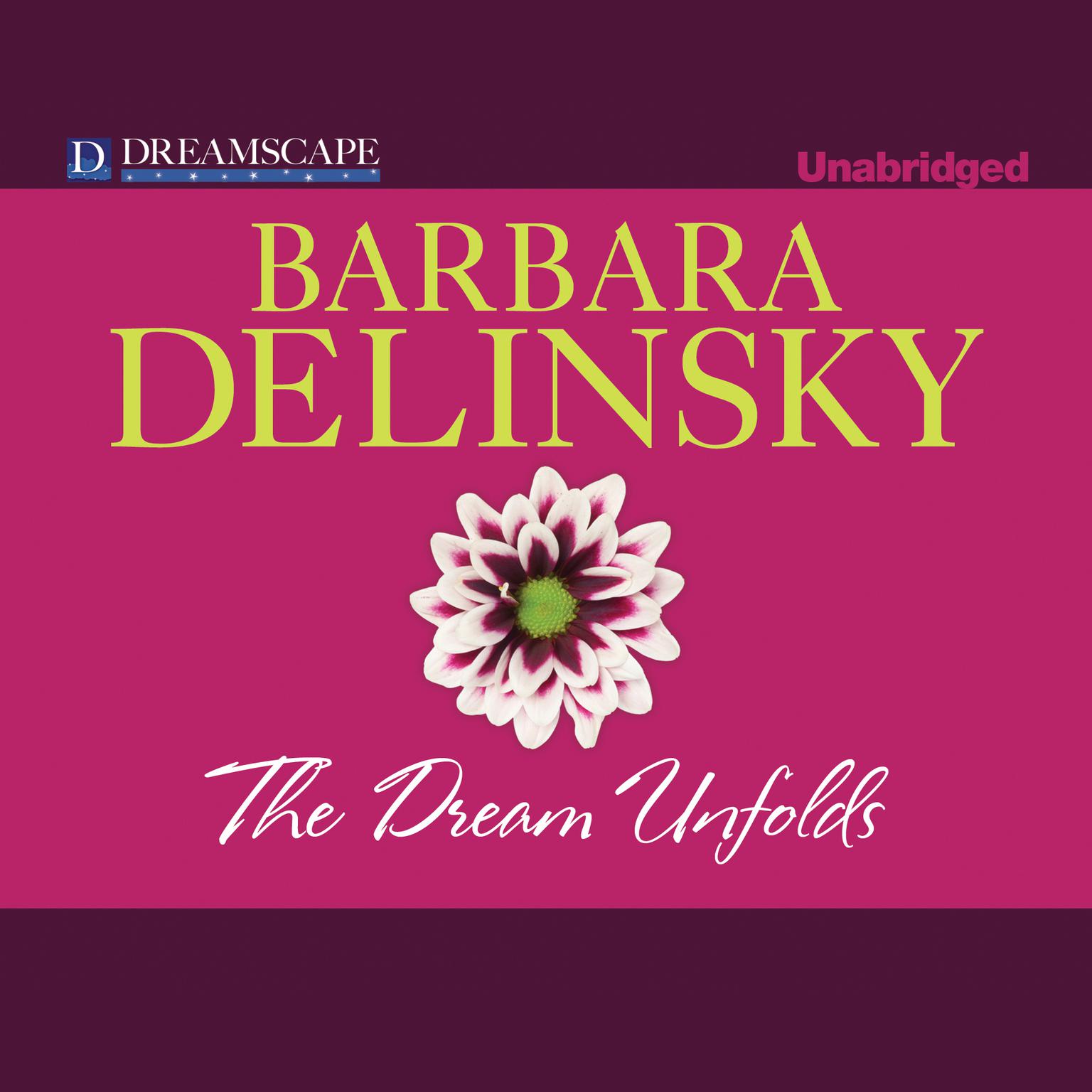 The Dream Unfolds Audiobook, by Barbara Delinsky