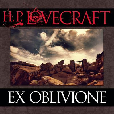 Ex Oblivione Audiobook, by H. P. Lovecraft