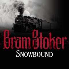 Snowbound: The Record of a Theatrical Touring Party Audiobook, by Bram Stoker