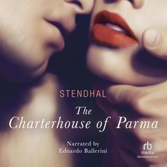The Charterhouse of Parma Audiobook, by Stendhal