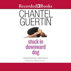 Stuck in Downward Dog Audiobook, by Chantel Guertin
