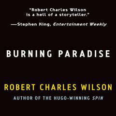 Burning Paradise Audiobook, by Robert Charles Wilson