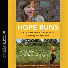 Hope Runs: An American Tourist, a Kenyan Boy, a Journey of Redemption Audiobook, by Claire Díaz-Ortiz
