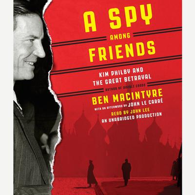 A Spy Among Friends: Kim Philby and the Great Betrayal Audiobook, by Ben Macintyre