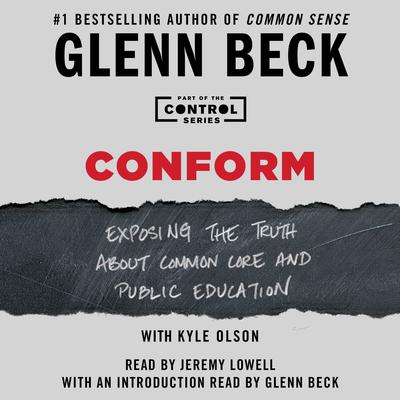 Conform: Exposing the Truth About Common Core and Public Education Audiobook, by Glenn Beck