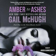 Amber to Ashes Audiobook, by Gail McHugh