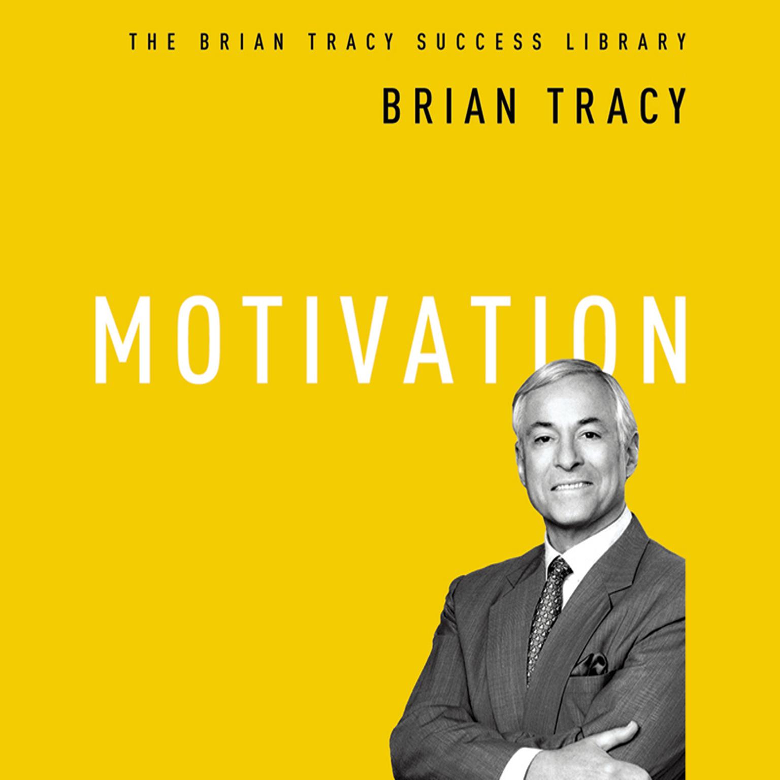 Motivation: The Brian Tracy Success Library Audiobook, by Brian Tracy