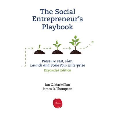 The Social Entrepreneurs Playbook, Expanded Edition: Pressure Test, Plan, Launch and Scale Your Social Enterprise... Audiobook, by Ian C. MacMillan