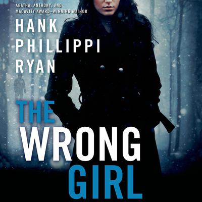The Wrong Girl Audiobook, by Hank Phillippi Ryan