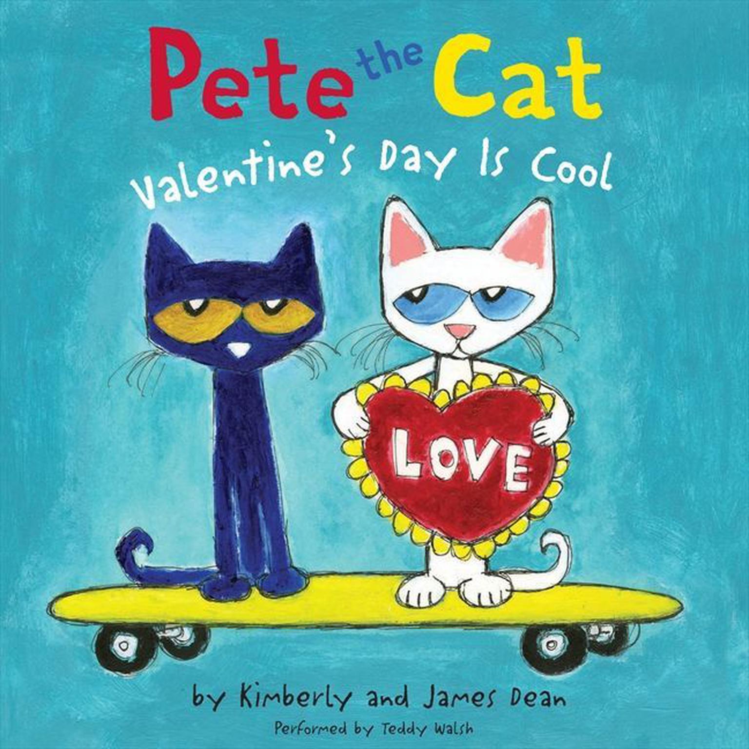 Pete the Cat: Valentines Day Is Cool Audiobook, by James Dean