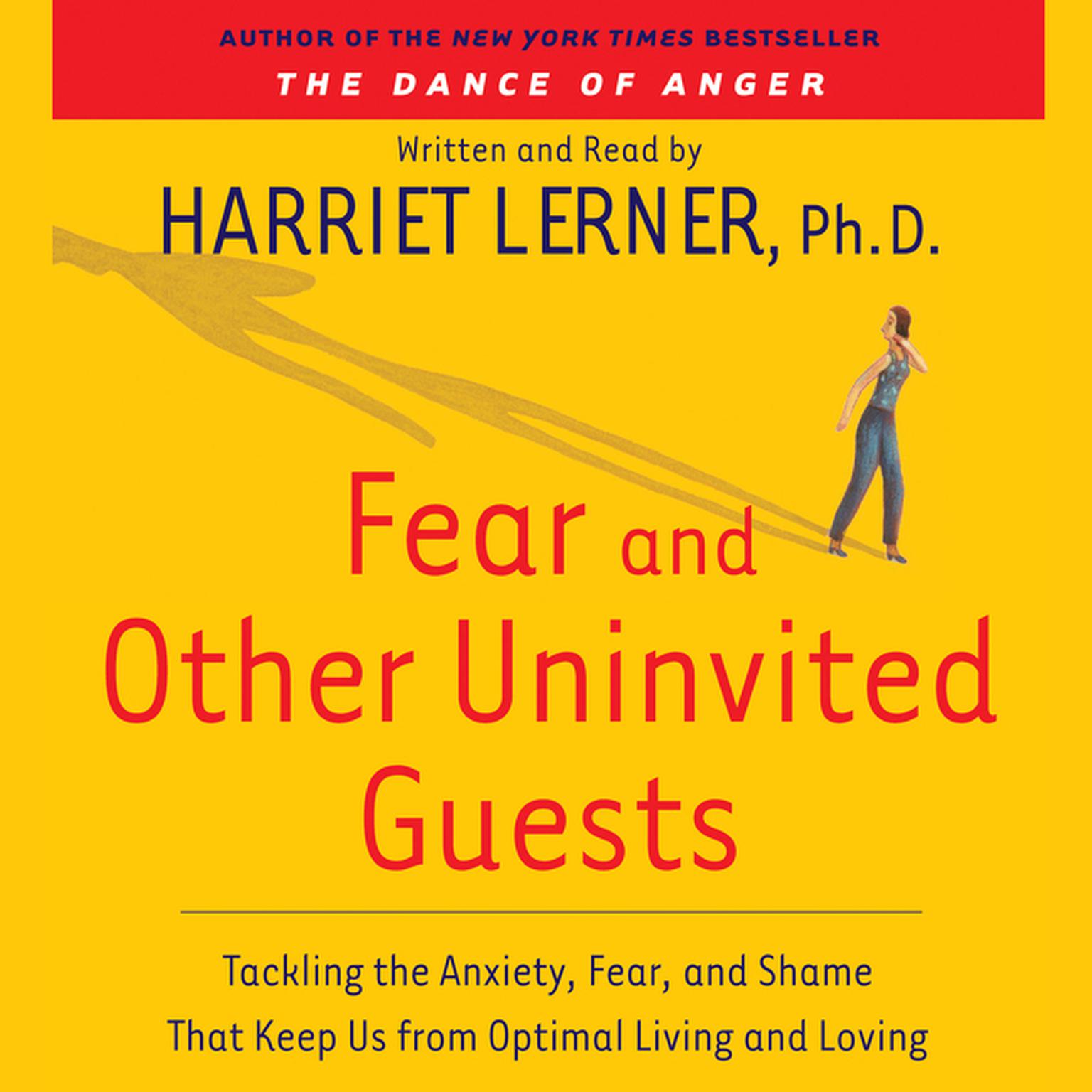 Fear and Other Uninvited Guests (Abridged) Audiobook, by Harriet Lerner