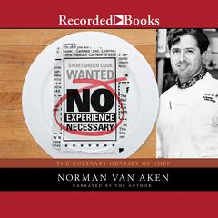 No Experience Necessary: The Culinary Odyssey of Chef Norman Van Aken Audiobook, by Norman Van Aken