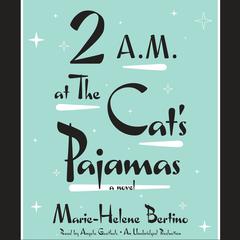 2 A.M. at The Cat's Pajamas Audiobook, by Marie-Helene Bertino