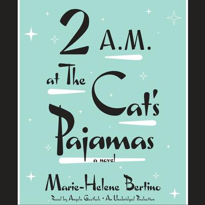 2 A.M. at The Cats Pajamas Audiobook, by Marie-Helene Bertino