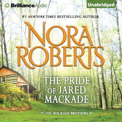 The Pride of Jared MacKade Audiobook, by Nora Roberts