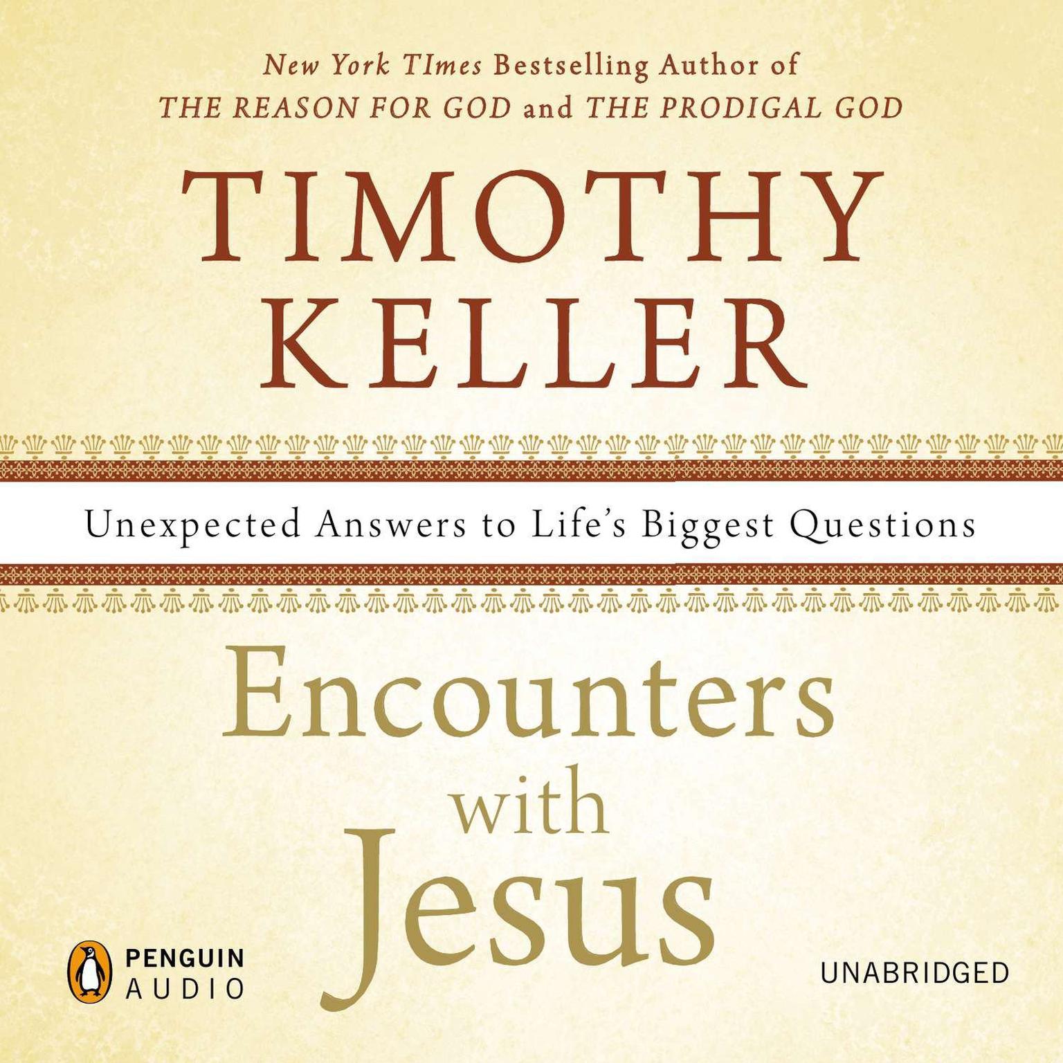 Encounters with Jesus: Unexpected Answers to Lifes Biggest Questions Audiobook, by Timothy Keller