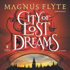 City of Lost Dreams: A Novel Audiobook, by Magnus Flyte