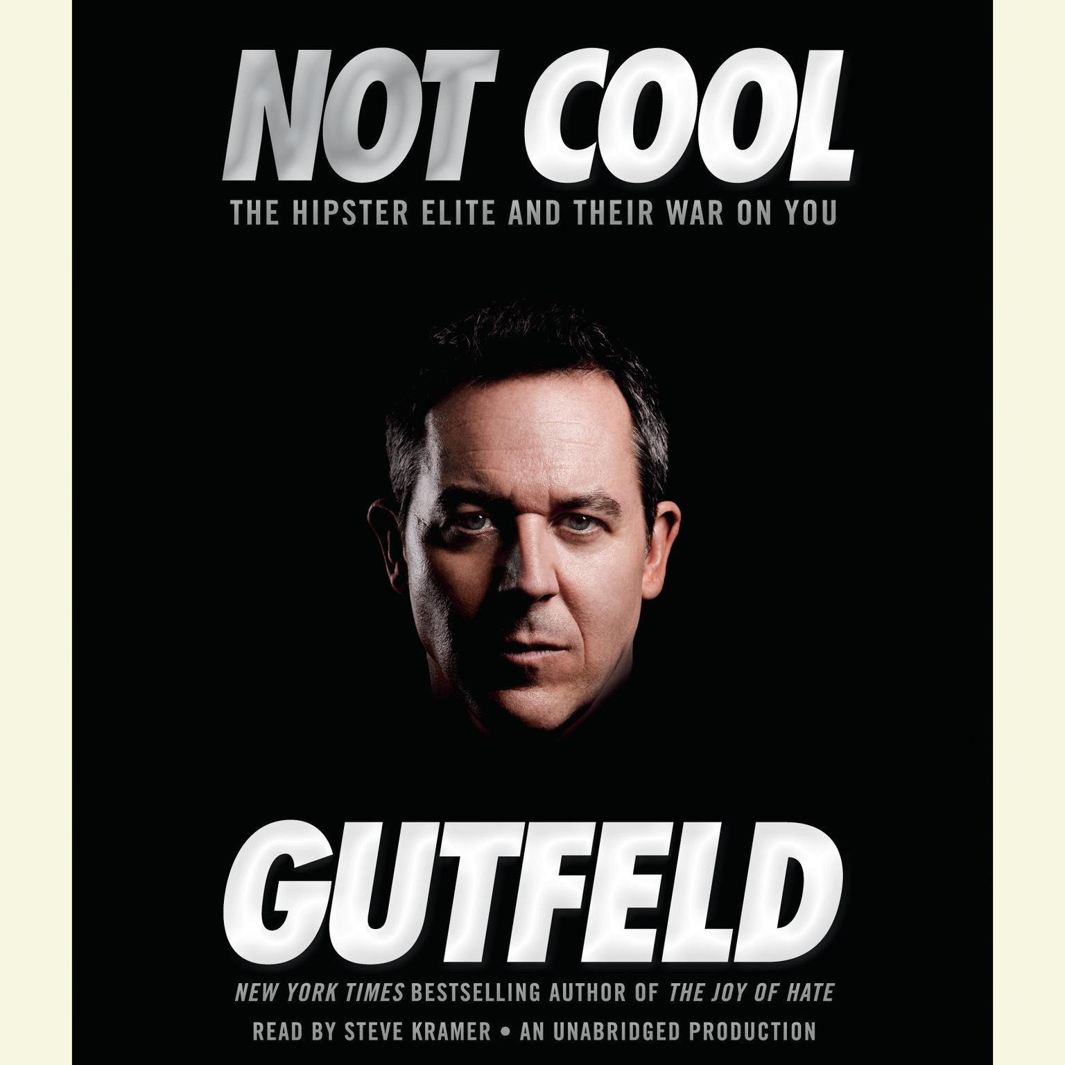 Not Cool: The Hipster Elite and Their War on You Audiobook, by Greg Gutfeld