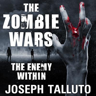 The Zombie Wars: The Enemy Within Audiobook, by Joseph Talluto
