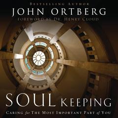 Soul Keeping: Caring For the Most Important Part of You Audiobook, by 