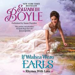 If Wishes Were Earls: Rhymes With Love Audiobook, by Elizabeth Boyle