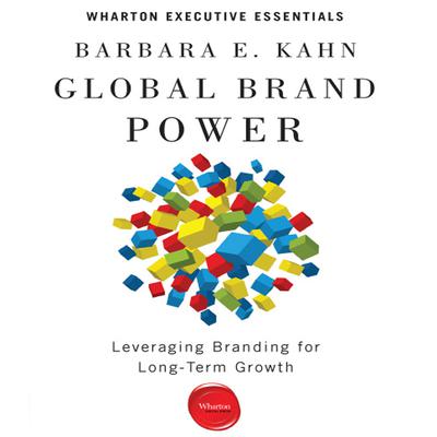 Global Brand Power: Leveraging Branding for Long-Term Growth Audiobook, by Barbara E. Kahn