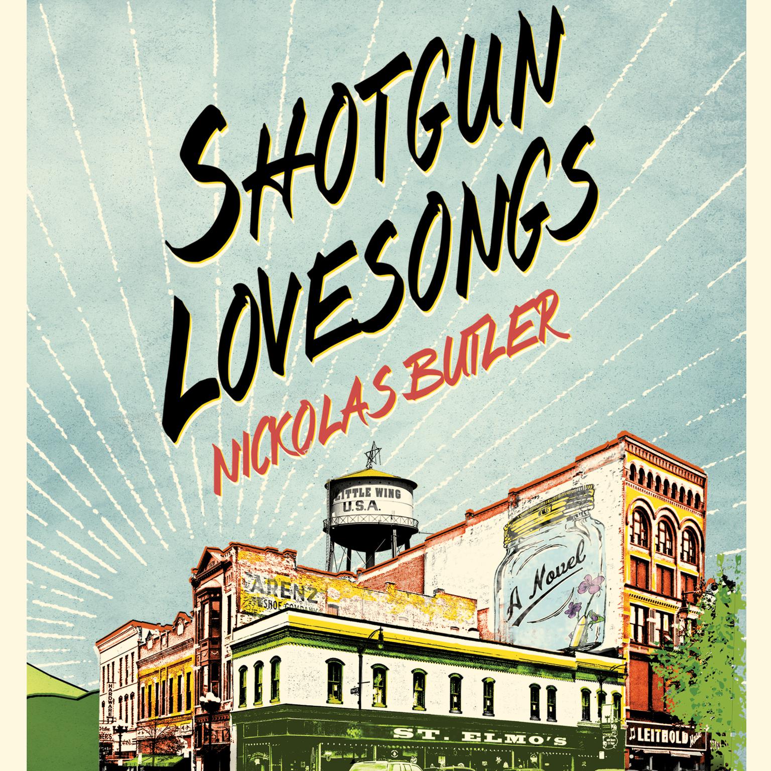 Shotgun Lovesongs: A Novel Audiobook, by Nickolas Butler