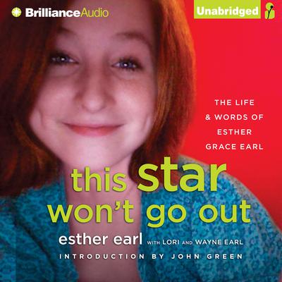 This Star Won’t Go Out: The Life and Words of Esther Grace Earl Audiobook, by Esther Earl