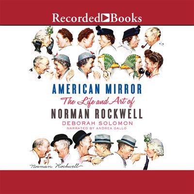 American Mirror: The Life and Art of Norman Rockwell Audiobook, by Deborah Solomon