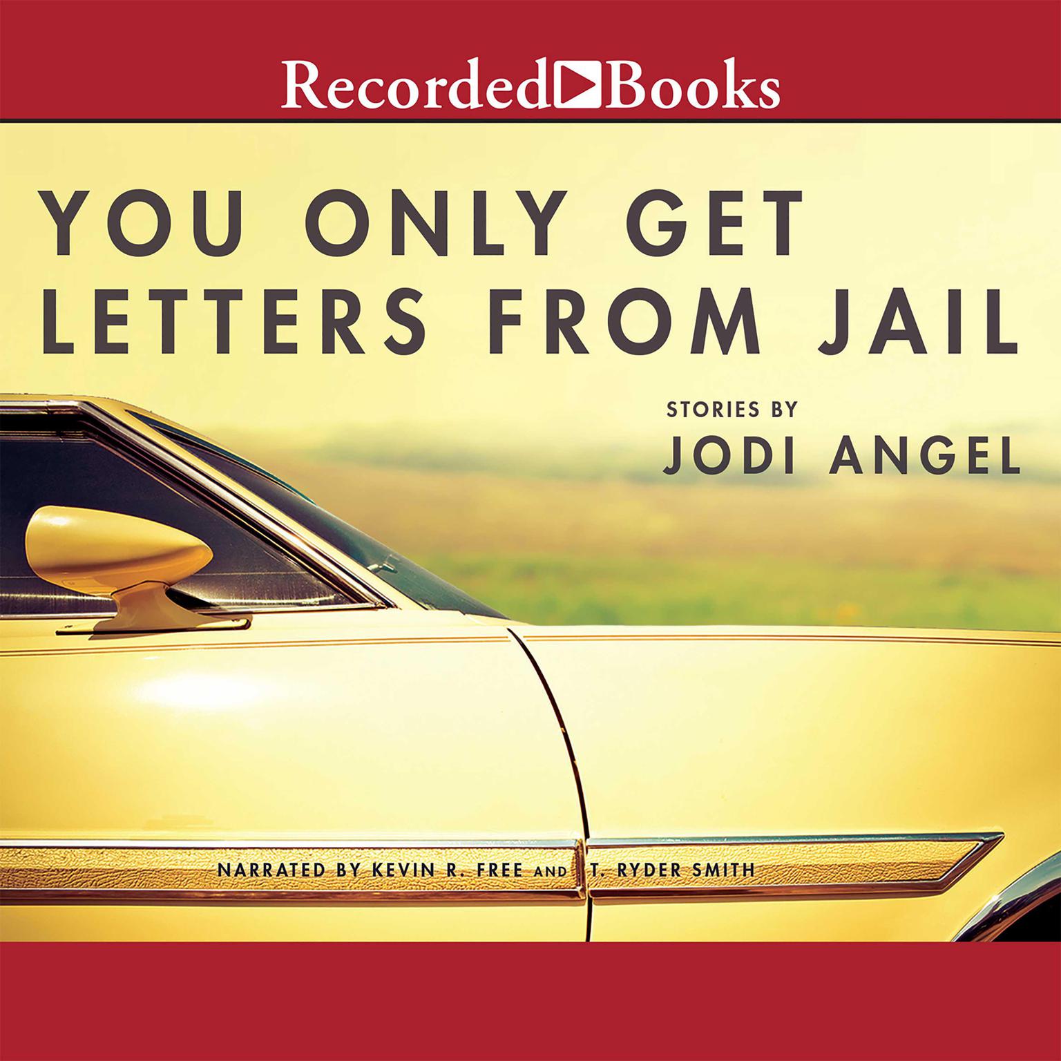You Only Get Letters From Jail Audiobook, by Jodi Angel