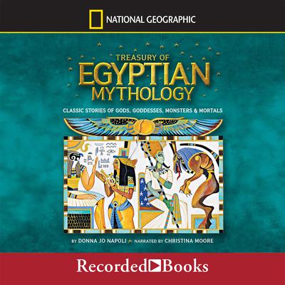 Treasury of Egyptian Mythology: Classic Stories of Gods, Goddesses, Monsters & Mortals Audiobook, by 