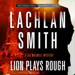 Lion Plays Rough Audiobook, by Lachlan Smith