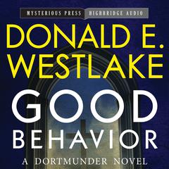 Good Behavior: A Dortmunder Novel Audiobook, by Donald E. Westlake