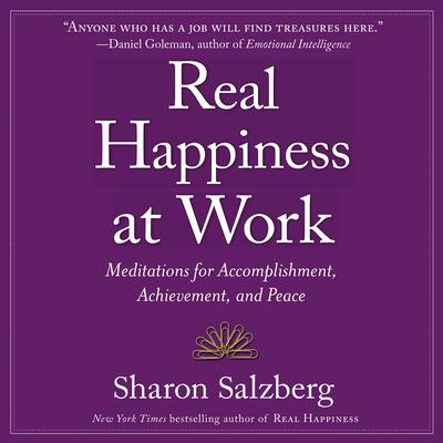 Real Happiness at Work: Meditations for Accomplishment, Achievement, and Peace Audiobook, by Sharon Salzberg