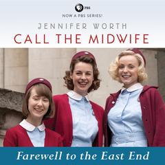 Call the Midwife: Farewell to the East End Audiobook, by 