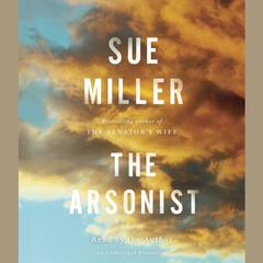 The Arsonist: A novel Audiobook, by Sue Miller