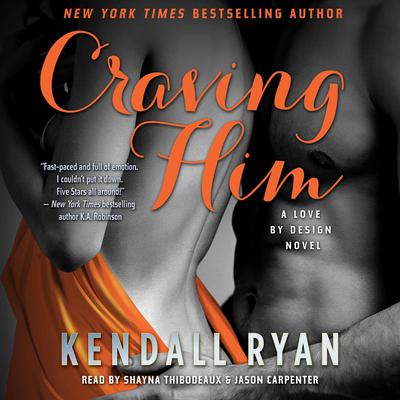 Craving Him: A Love By Design Novel Audiobook, by Kendall Ryan