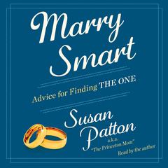 Marry Smart: Advice for Finding THE ONE Audiobook, by Susan Patton