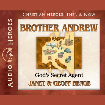 Brother Andrew: God's Secret Agent Audiobook, by Janet Benge