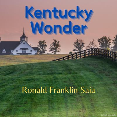 Kentucky Wonder Audiobook, by Ronald Franklin Saia