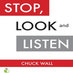 Stop, Look, and Listen: The Customer CEO Business Fable About How to Profit from the Power of Your Customers Audiobook, by Chuck Wall
