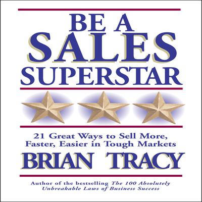Be a Sales Superstar: 21 Great Ways to Sell More, Faster, Easier in Tough Markets Audiobook, by 