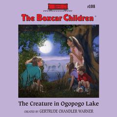 The Creature in Ogopogo Lake Audiobook, by Gertrude Chandler Warner